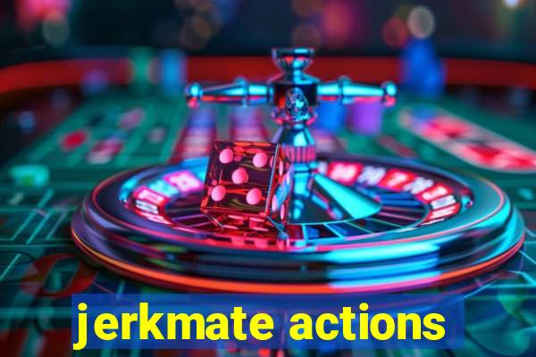 jerkmate actions